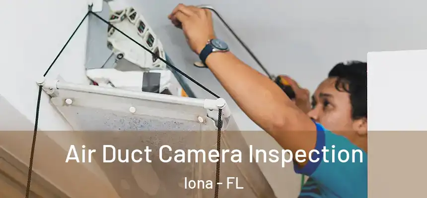 Air Duct Camera Inspection Iona - FL