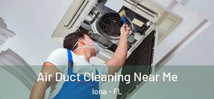  Air Duct Cleaning Near Me Iona - FL