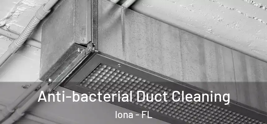 Anti-bacterial Duct Cleaning Iona - FL
