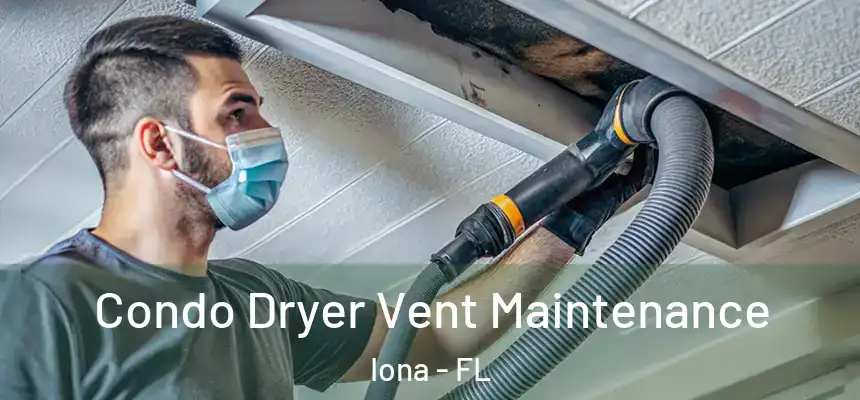 Condo Dryer Vent Maintenance Iona - FL