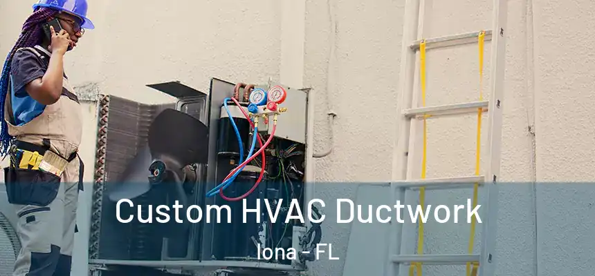  Custom HVAC Ductwork Iona - FL