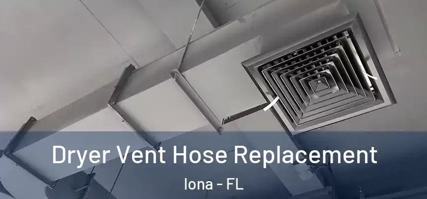 Dryer Vent Hose Replacement Iona - FL