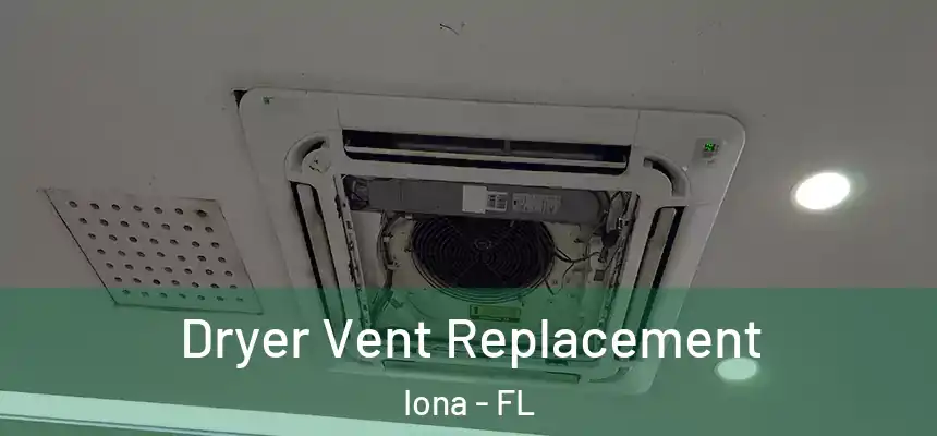  Dryer Vent Replacement Iona - FL