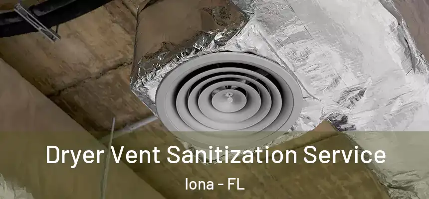  Dryer Vent Sanitization Service Iona - FL