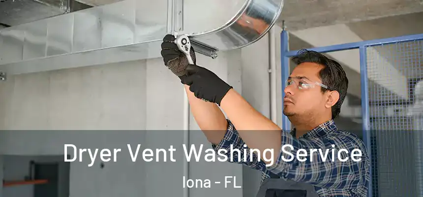 Dryer Vent Washing Service Iona - FL