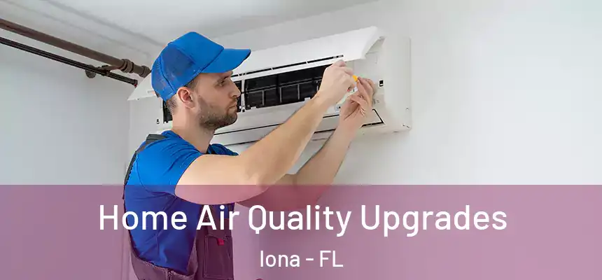  Home Air Quality Upgrades Iona - FL