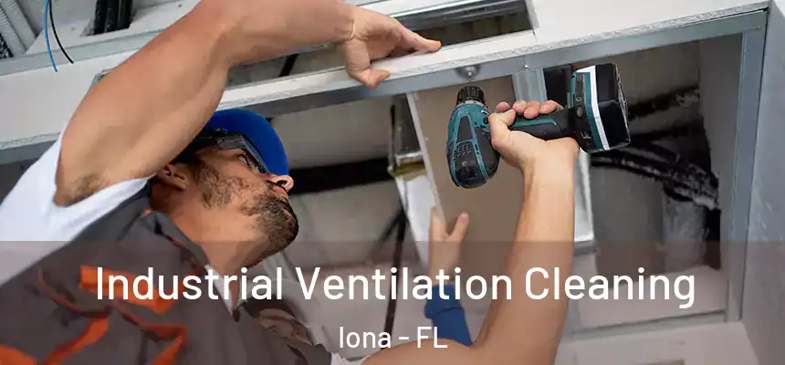 Industrial Ventilation Cleaning Iona - FL