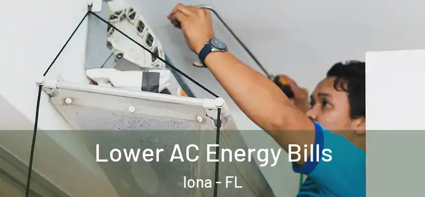Lower AC Energy Bills Iona - FL
