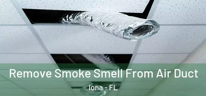 Remove Smoke Smell From Air Duct Iona - FL