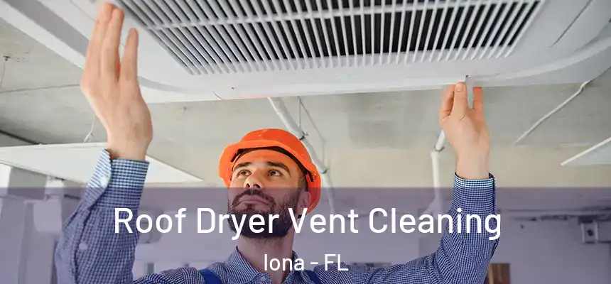  Roof Dryer Vent Cleaning Iona - FL
