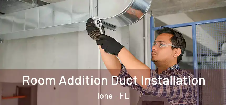 Room Addition Duct Installation Iona - FL