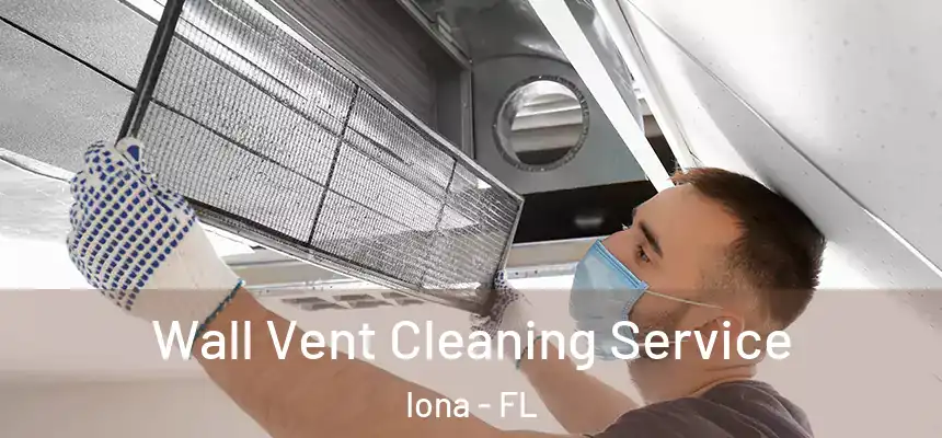 Wall Vent Cleaning Service Iona - FL